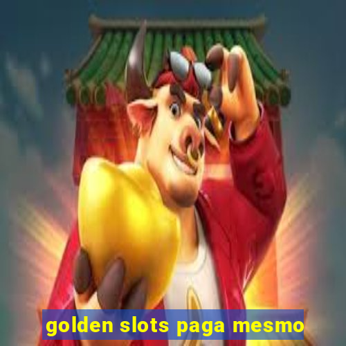 golden slots paga mesmo